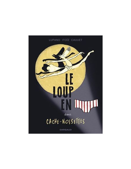 Le loup en slip dans cache-noisettes (tome 6 BD de Lupano Itoïz et Cauuet)