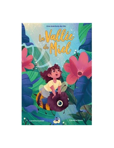 La vallée du miel - Une aventure de Lila (Caroline Fournier, Carolane Storm)