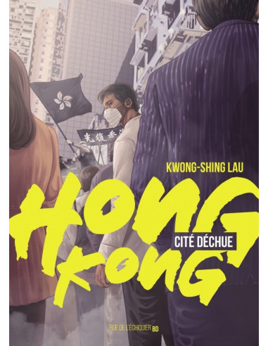 Hong-Kong cité déchue (Kwong-Shing Lau)
