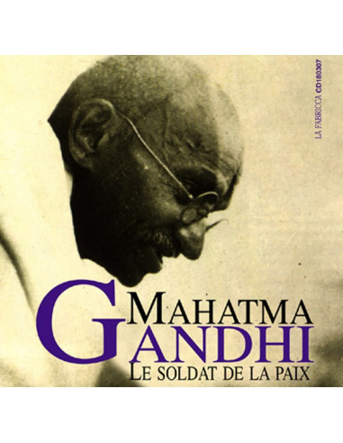 CD : Mahatma Gandhi. Le soldat de la...