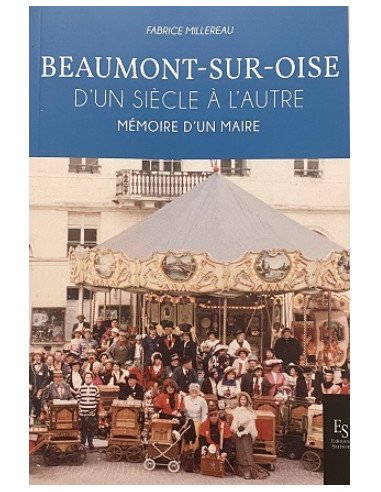 Beaumont-Sur-Oise. D'un siècle à...