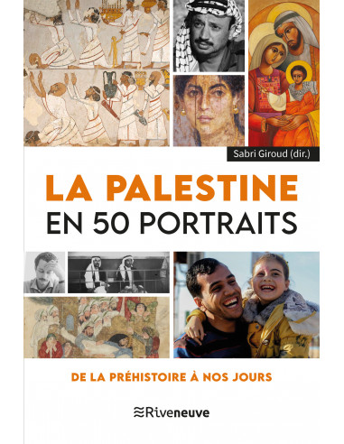 La Palestine en 50 portraits. De la...