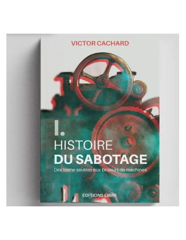 Histoire du sabotage - Des...