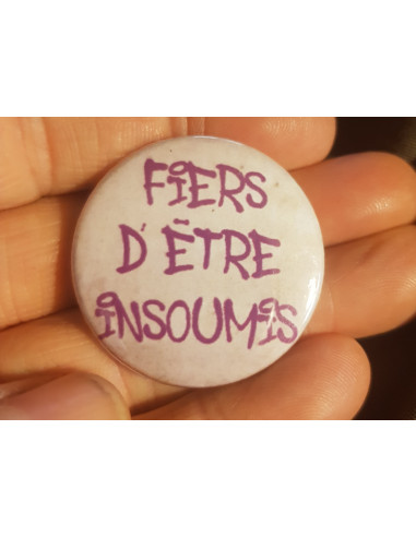 Badge Fiers d'être insoumis