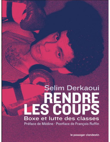 Rendre les coups - Boxe et lutte des...