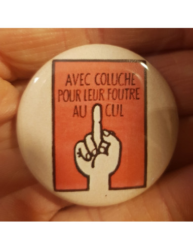 Badge Avec Coluche, pour leur foutre...