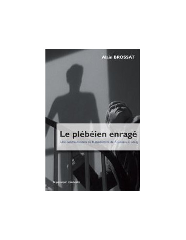 Le plébéien enragé (Alain Brossat)