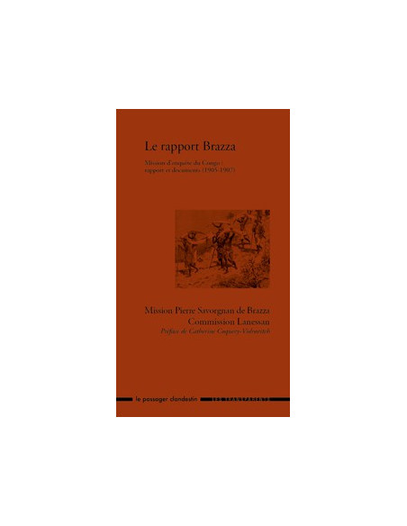 Le Rapport Brazza. Mission d’enquête du Congo : rapport et documents (1905-1907)