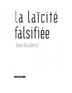 La laïcité falsifiée (Jean Baubérot)