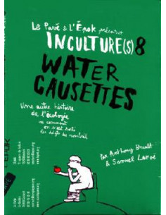 DVD : Inculture(s) 8. Water causettes. Une autre histoire de l'écologie ou comment... (conférence gesticulée)