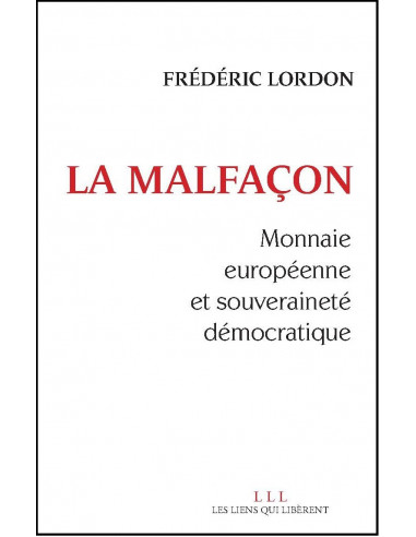 La Malfaçon (Frédéric Lordon).