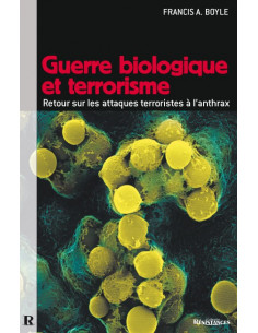 Guerre biologique et terrorisme. Retour sur les attaques terroristes à l'anthrax (Francis A. Boyle)