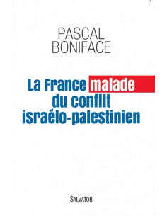 La France malade du conflit israélo-palestinien (Pascal Boniface)