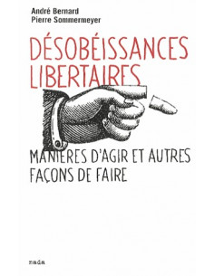 Désobéissances libertaires (A. Bernard et P. Sommermeyer)
