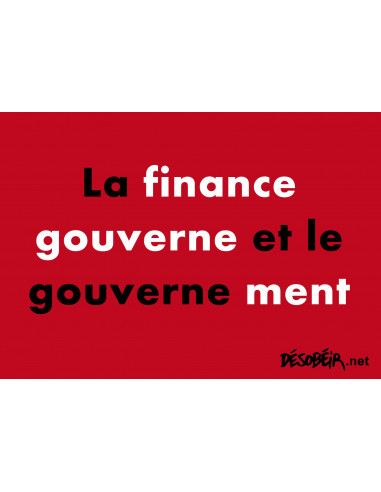 La finance gouverne et le gouverne...