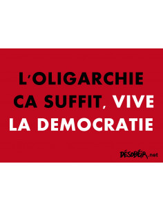 L'oligarchie ça suffit,...