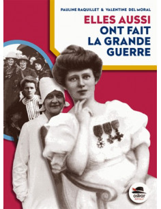 Elles aussi ont fait la Grande Guerre (Pauline Raquillet, Valentine Del Moral).