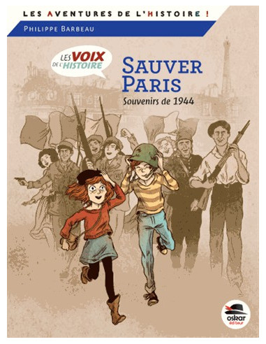 Sauver Paris. Souvenirs de 1944...