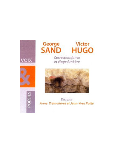 Correspondance & éloges funèbres de Victor Hugo et George Sand (CD)