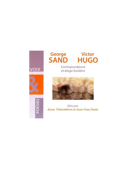 Correspondance & éloges funèbres de Victor Hugo et George Sand (CD)