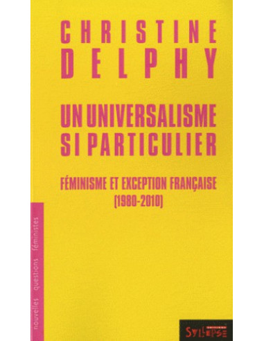 Un universalisme si particulier - Féminisme et exception française (1980-2010)