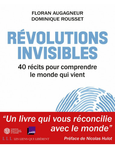 Révolutions invisibles - 40 récits pour comprendre le monde qui vient (Floran Augagneur, Dominique Rousset)