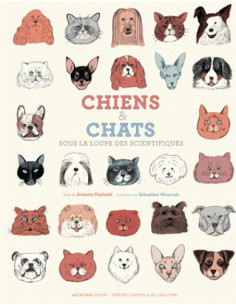  Chiens & chats sous la loupe des scientifiques (Antonio Fischetti, Sébastien Mourrain)