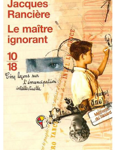 Le maître ignorant. 5 leçons sur l'émancipation intellectuelle (Jacques Rancière)