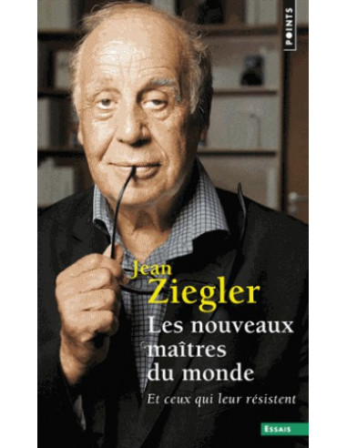 Les nouveaux maîtres du monde - Et ceux qui leur résistent (Jean Ziegler)