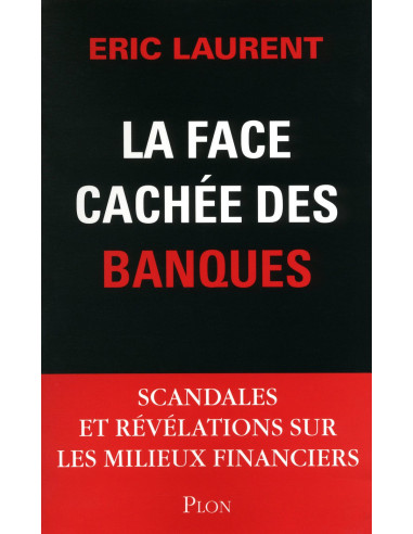 La face cachée des banques - scandales et révélations sur les milieux financiers (Poche)