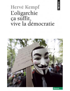 L'oligarchie ça suffit, vive la démocratie (Hervé Kempf)