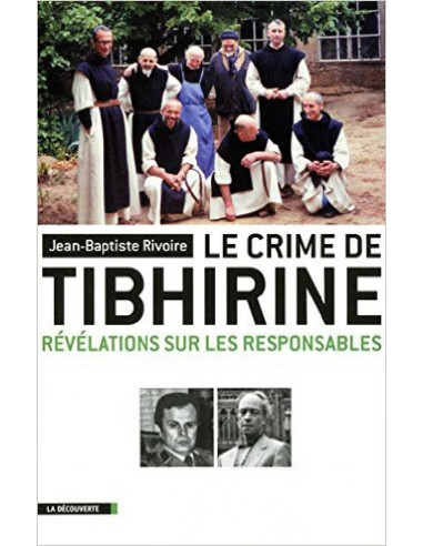 Le crime de Tibhirine - Révélations sur les responsables