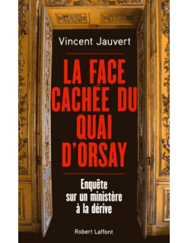 La face cachée du quai d'Orsay - Enquête sur un ministère à la dérive