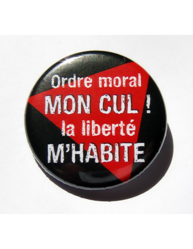 Badge Ordre moral MON CUL la liberté...