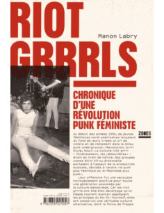 Riot grrrls (riot girls) - Chronique d'une révolution punk féministe