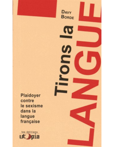 Tirons la langue - Plaidoyer contre le sexisme dans la langue française