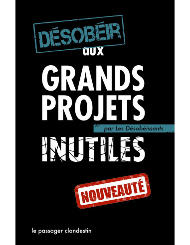 Désobéir aux grands projets inutiles...