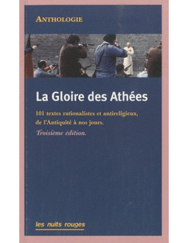 La gloire des athées - 101 textes rationalistes et antireligieux de l'Antiquité à nos jours