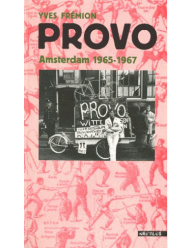Provo - Amsterdam, 1965-1967 (Yves Frémion)