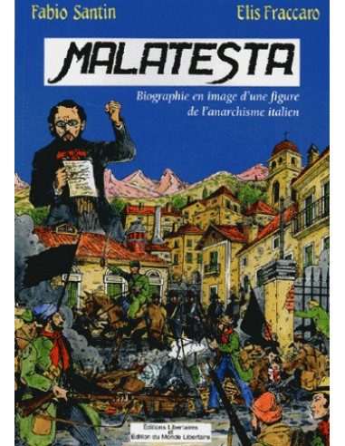 Malatesta - Biographie en image d'une figure de proue de l'anarchisme italien
