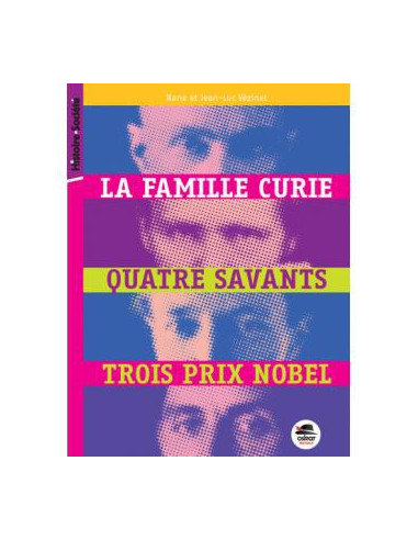 La famille Curie. Quatre savants, trois prix Nobel (Nane et Jean-Luc Vézinet)