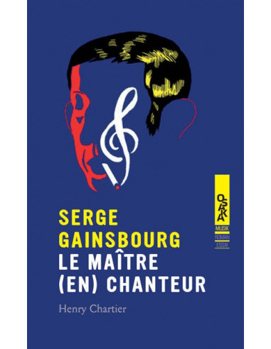 Serge Gainsbourg. Le maître (en)chanteur (Henry Chartier)