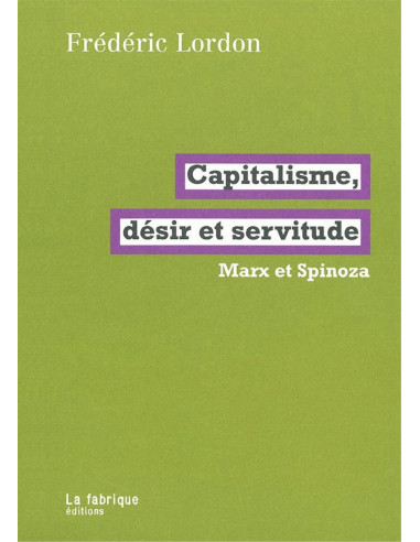 Capitalisme, désir et servitude - Marx et Spinoza