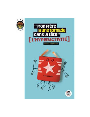 Mon frère a une tornade dans la tête. L'hyperactivité (Christine Deroin)