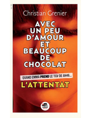 Avec un peu d'amour et beaucoup de chocolat : L'attentat (Christian Grenier)