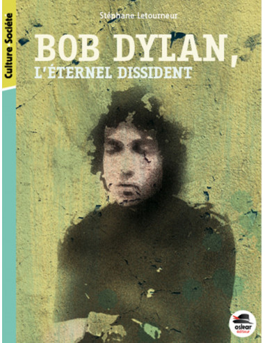 Bob Dylan l'éternel dissident (Stéphane Letourneur)