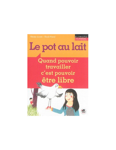 Le pot au lait. Quand pouvoir travailler c'est pouvoir être libre (Thierry Lenain, Thanh Portal)