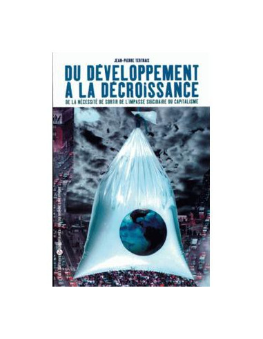 Du développement à le décroissance - de la nécessité de sortir de l'impasse suicidaire du capitalisme.