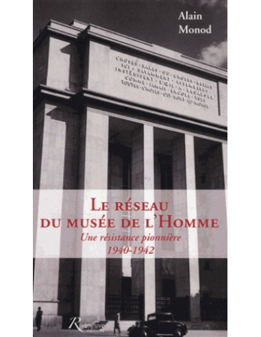 Le réseau du musée de l'Homme - Une résistance pionnière (1940-1942)