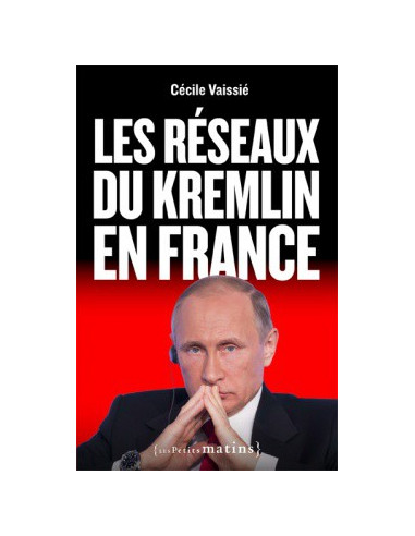 Les réseaux du Kremlin en France (Cécile Vaissié)